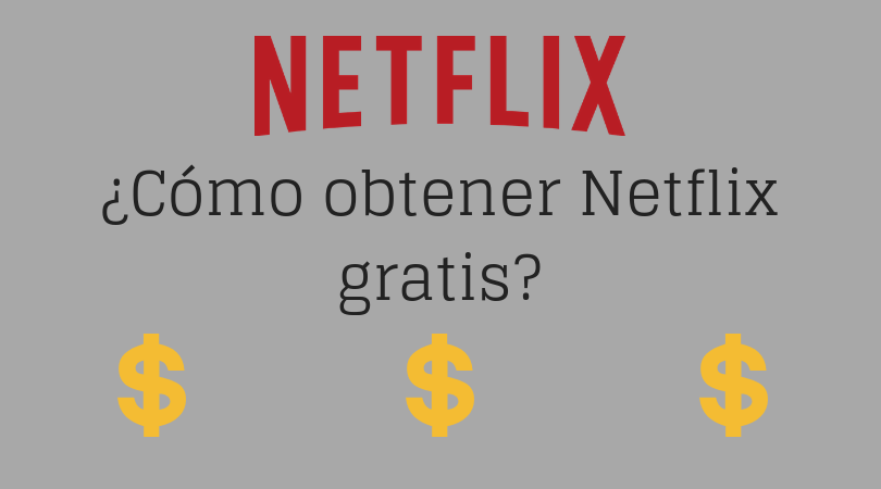 ¿Cómo obtener Netflix gratis?