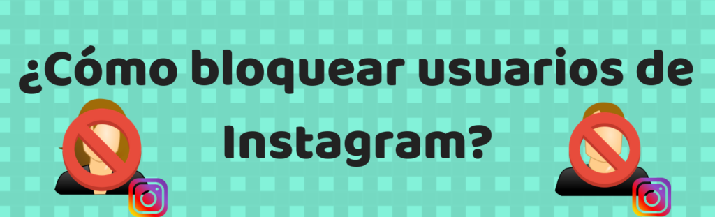 ¿Cómo bloquear usuarios de Instagram? - Bloquear usuarios de Instagram