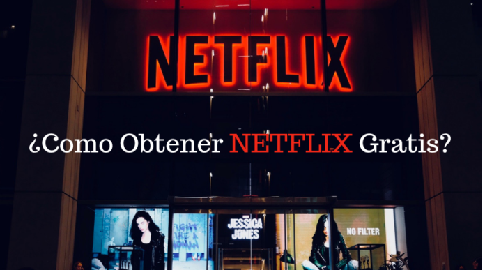 ¿Cómo obtener Netflix gratis?