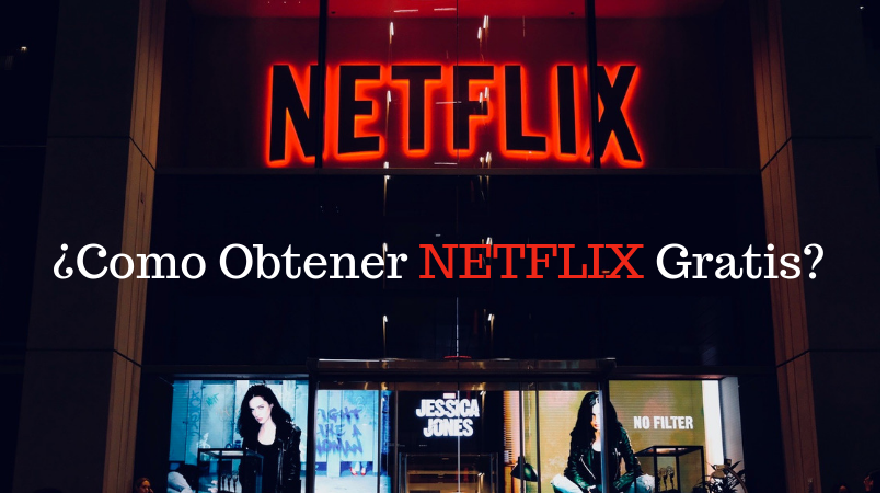 ¿Cómo obtener Netflix gratis?