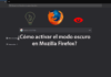 ¿Cómo activar el Modo oscuro en Firefox? Explicación detallada Modo Oscuro en Firefox